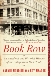 Book Row: An Anecdotal and Pictorial History of the Antiquarian Book Trade by Marvin Mondlin