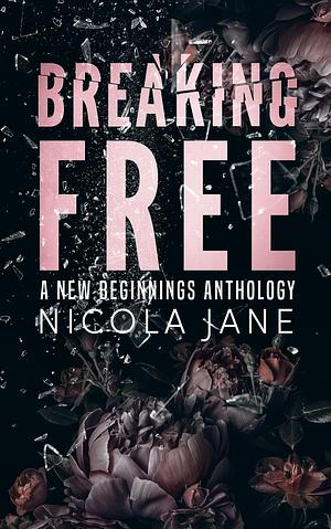 Breaking Free by Nicola Jane, Nicola Jane