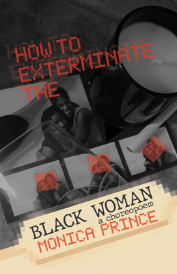 How to Exterminate the Black Woman by Monica Prince