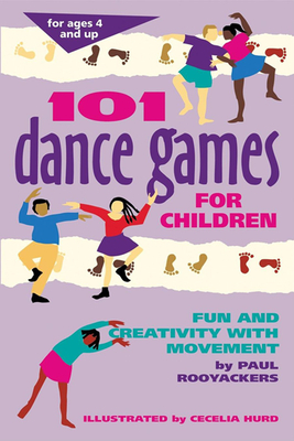 101 Dance Games for Children: Fun and Creativity with Movement by Paul Rooyackers