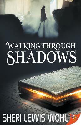 Walking Through Shadows by Sheri Lewis Wohl