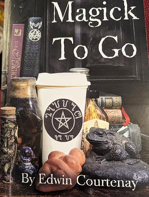 Magick To Go by Edwin Courtenay