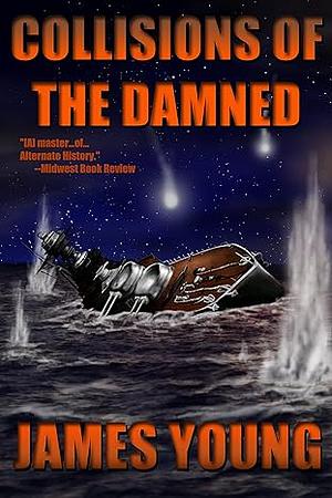 Collisions of the Damned: The Defense of the Dutch East Indies by James Young