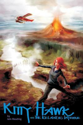 Kitty Hawk and the Icelandic Intrigue: Book Three of the Kitty Hawk Flying Detective Agency Series by Iain Reading