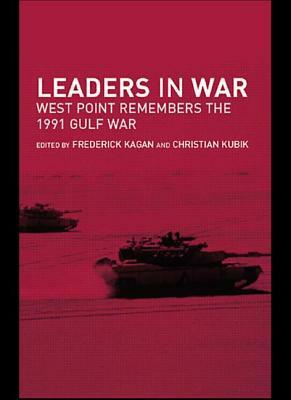 Leaders in War: West Point Remembers the 1991 Gulf War by 