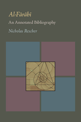 Al-Farabi: An Annotated Bibliography by Nicholas Rescher