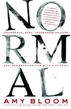 Normal Transsexual Ceos, Crossdressing Cops And Hermaphrodites With Attitude by Amy Bloom