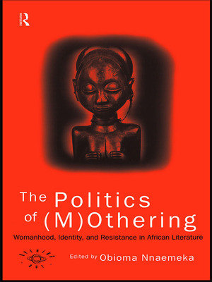 The Politics of (M)Othering by Obioma Nnaemeka