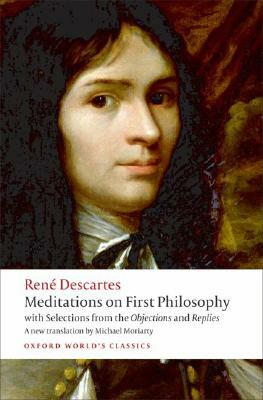 Meditations on First Philosophy: With Selections from the Objections and Replies by René Descartes