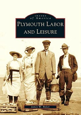 Plymouth Labor and Leisure by James W. Baker