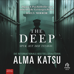 The Deep - Spuk auf der Titanic by Alma Katsu