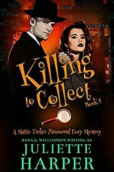 Killing to Collect by Juliette Harper, Rana K. Williamson