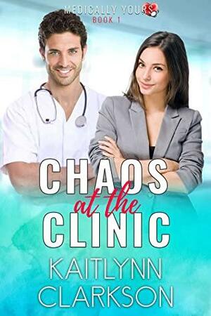 Chaos At The Clinic by Kaitlynn Clarkson