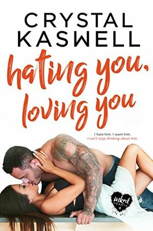 Hating You, Loving You by Crystal Kaswell