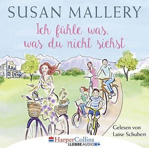 Ich fühle was, was du nicht siehst by Susan Mallery