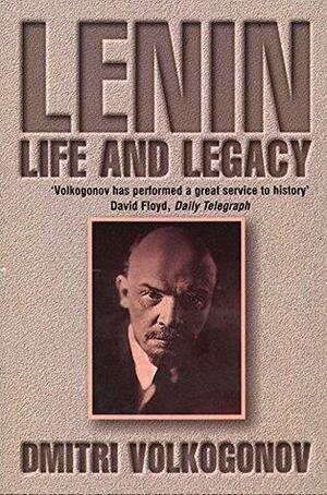 Lenin: Life and Legacy by Dmitri Volkogonov