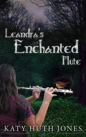 Leandra's Enchanted Flute by Katy Huth Jones