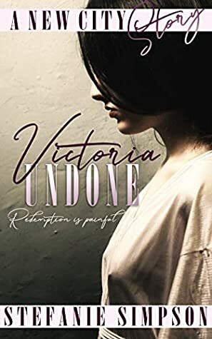 Victoria Undone (A New City Story Book 2) by Stefanie Simpson