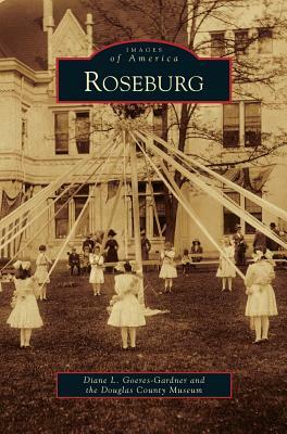 Roseburg by Douglas County Museum, Diane L. Goeres-Gardner