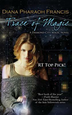Trace of Magic by Diana Pharaoh Francis