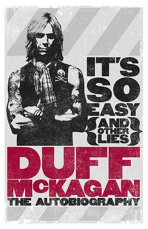 It's So Easy (and other lies): The Autobiography by Duff McKagan