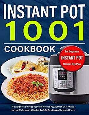 Instant Pot Cookbook for Beginners: Pressure Cooker Recipe Book with Pictures #2020: Quick & Easy Meals for your Multicooker: A One Pot Guide for Newbies and Advanced Users by Claire Cook, Katie Banks