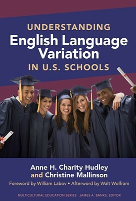 Understanding English Language Variation in U.S. Schools by Christine Mallinson, Anne H. Charity Hudley