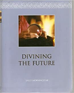 Divining the Future by Sally Morningstar