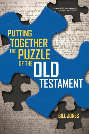 Putting Together the Puzzle of the Old Testament by Bill Jones