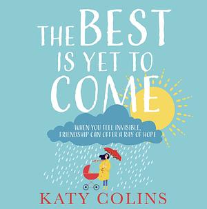 The Best Is Yet to Come by Katy Colins