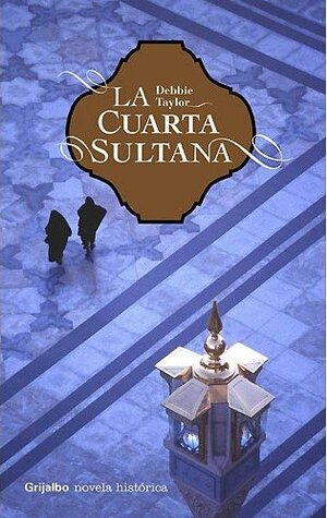 La Cuarta Sultana by Debbie Taylor