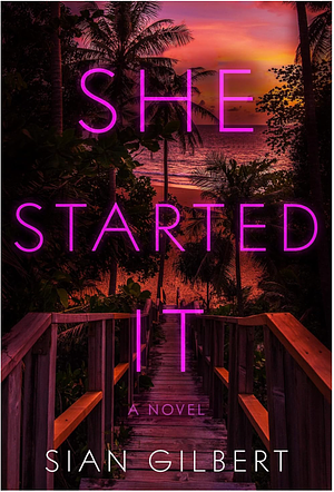 She Started It: A Novel by Sian Gilbert