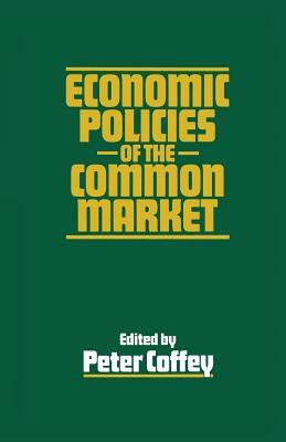 Economic Policies of the Common Market by Peter Coffey