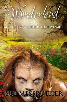 Land of Oz - where is that wizard by Sue Messruther