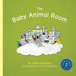 The Baby Animal Room: Crystal City Series, Book 2 by Linda Yianolatos