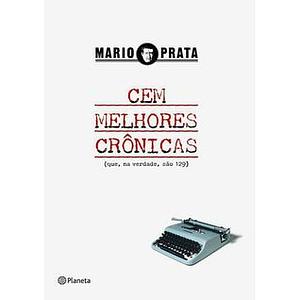 Cem Melhores Cronicas by Mario Prata, Mario Prata