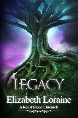 Legacy: a Royal Blood Chronicle by Elizabeth Loraine