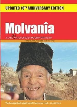 Molvanîa: A Land Still Untouched by Modern Dentistry by Santo Cilauro, Santo Cilauro