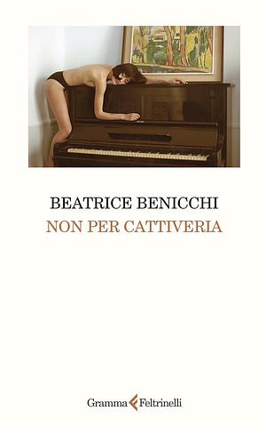 Non per cattiveria by Beatrice Benicchi