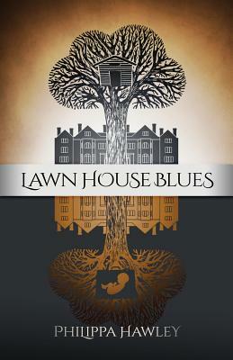 Lawn House Blues by Philippa Hawley