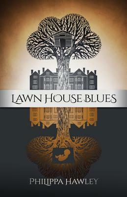 Lawn House Blues by Philippa Hawley