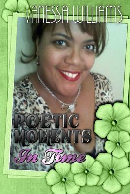 Poetic Moments In Time by Vanessa Williams