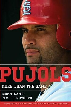 Pujols: More Than the Game by Tim Ellsworth, Scott Lamb