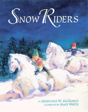 Snow Riders by Mary Whyte, Constance W. McGeorge