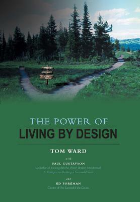 The Power of Living By Design by Tom Ward