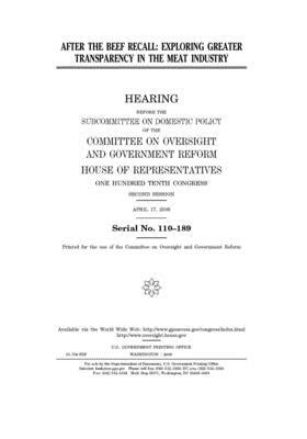 After the beef recall: exploring greater transparency in the meat industry by Committee on Oversight and Gove (house), United S. Congress, United States House of Representatives