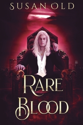 Rare Blood: The Miranda Chronicles: Book I by Susan Old