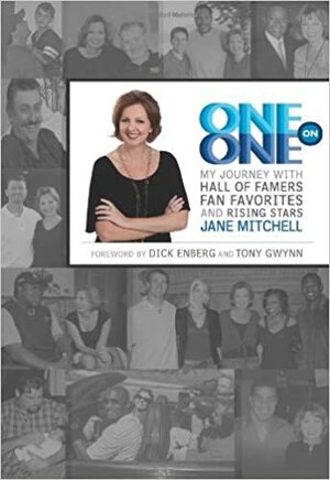 One on One: My Journey with Hall of Famers, Fan Favorites and Rising Stars by Jane Mitchell