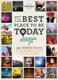 Best Place to be Today: 365 Things to dothe Perfect Day to do Them by Lonely Planet