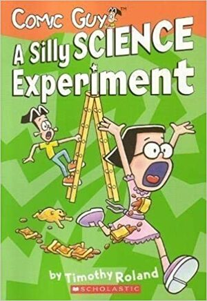 Comic Guy: A Silly Science Experiment by Timothy Roland